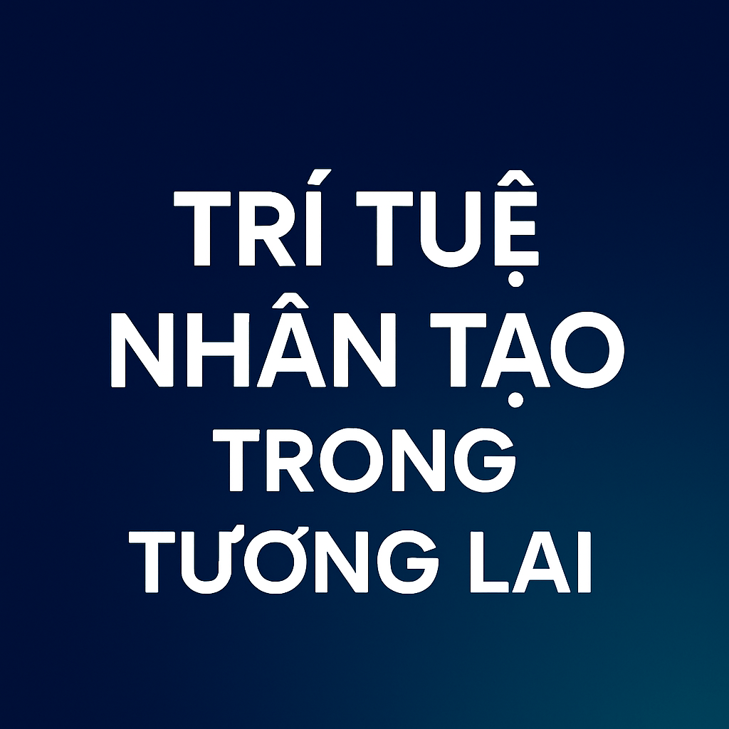 trí tuệ nhân tạo trong tương lai