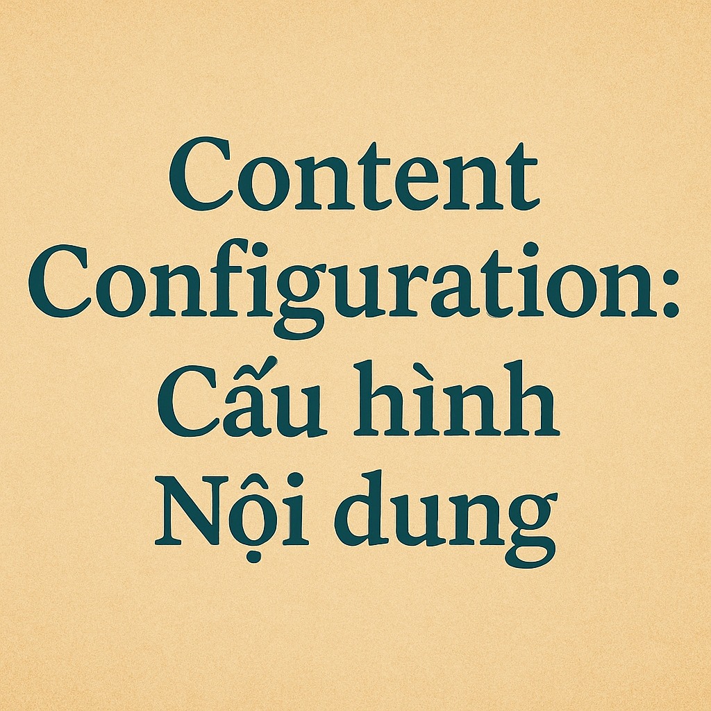 Content Configuration: Cấu hình Nội dung