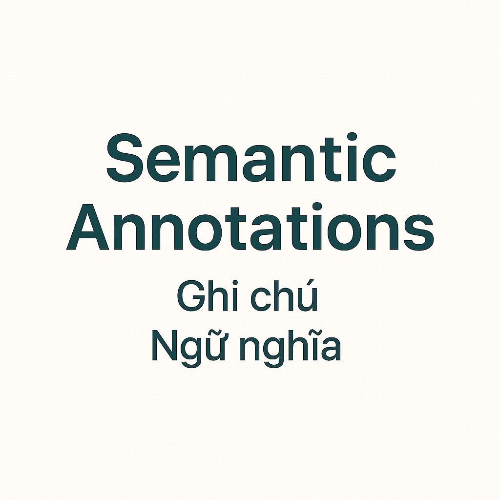 Semantic Annotations: Ghi chú Ngữ nghĩa là gì